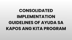 AYUDA SA KAPOS ANG KITA PROGRAM
(AKAP) GUIDELINES